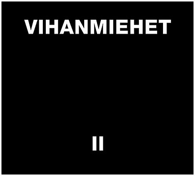 VIHANMIEHET (Bizarre Uproar, Terveet Kadet) \"II\"