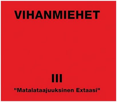 VIHANMIEHET (Bizarre Uproar, Terveet Kadet) \"III - Matalataajuuksinen extaasi\"