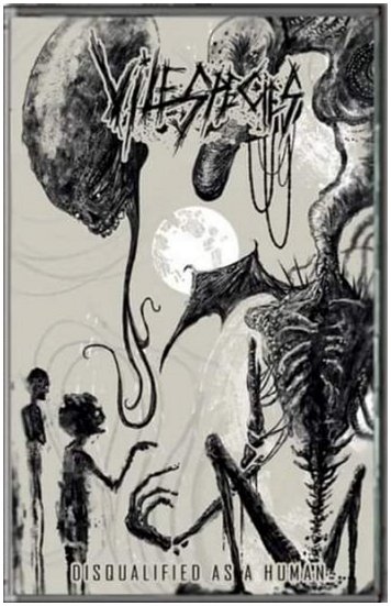 VILE SPECIES "Disqualified as a human"