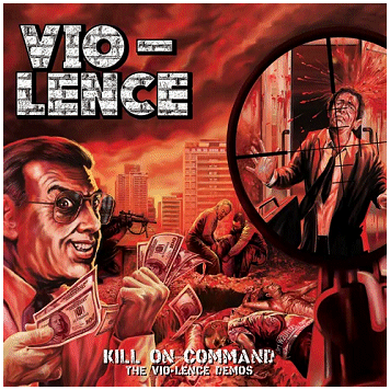 VIO-LENCE \"Kill on command - The Vio-Lence demos\"