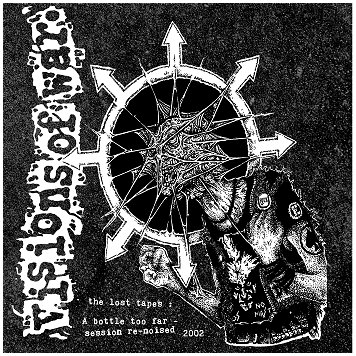 VISIONS OF WAR \"The lost tape : a bottle too far - session re-noised 2002\"