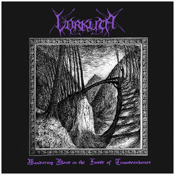 VORKUTA \"Wandering alone in the forest of transcendence\" VORKUTA \"Wandering alone in the forest of transcendence\"