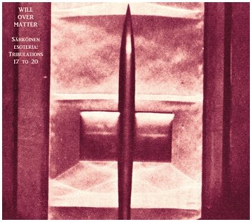 WILL OVER MATTER \"Sähköinen esoteria: Tribulations 17 to 20\"
