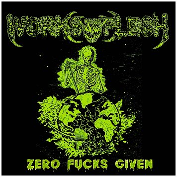 WORKS OF THE FLESH \"Zero fucks given\" [NEON YELLOW VINYL!]