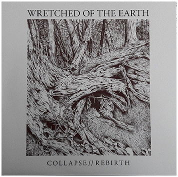 WRETCHED OF THE EARTH \"Collapse//Rebirth\"