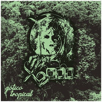 X2000 \"Gotico tropical\"