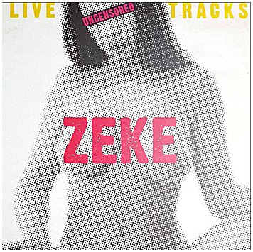 ZEKE \"Live tracks uncensored\"