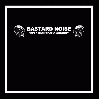 BASTARD NOISE / BIZARRE X "Split"