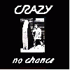 CRAZY "No chance" [U.S. IMPORT!]