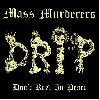 MASS MURDERERS "D.R.I.P."