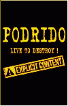 PODRIDO "Live to destroy"