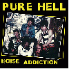 PURE HELL "Noise addiction" [U.S. IMPORT]