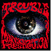 TROUBLE "Manic frustration"